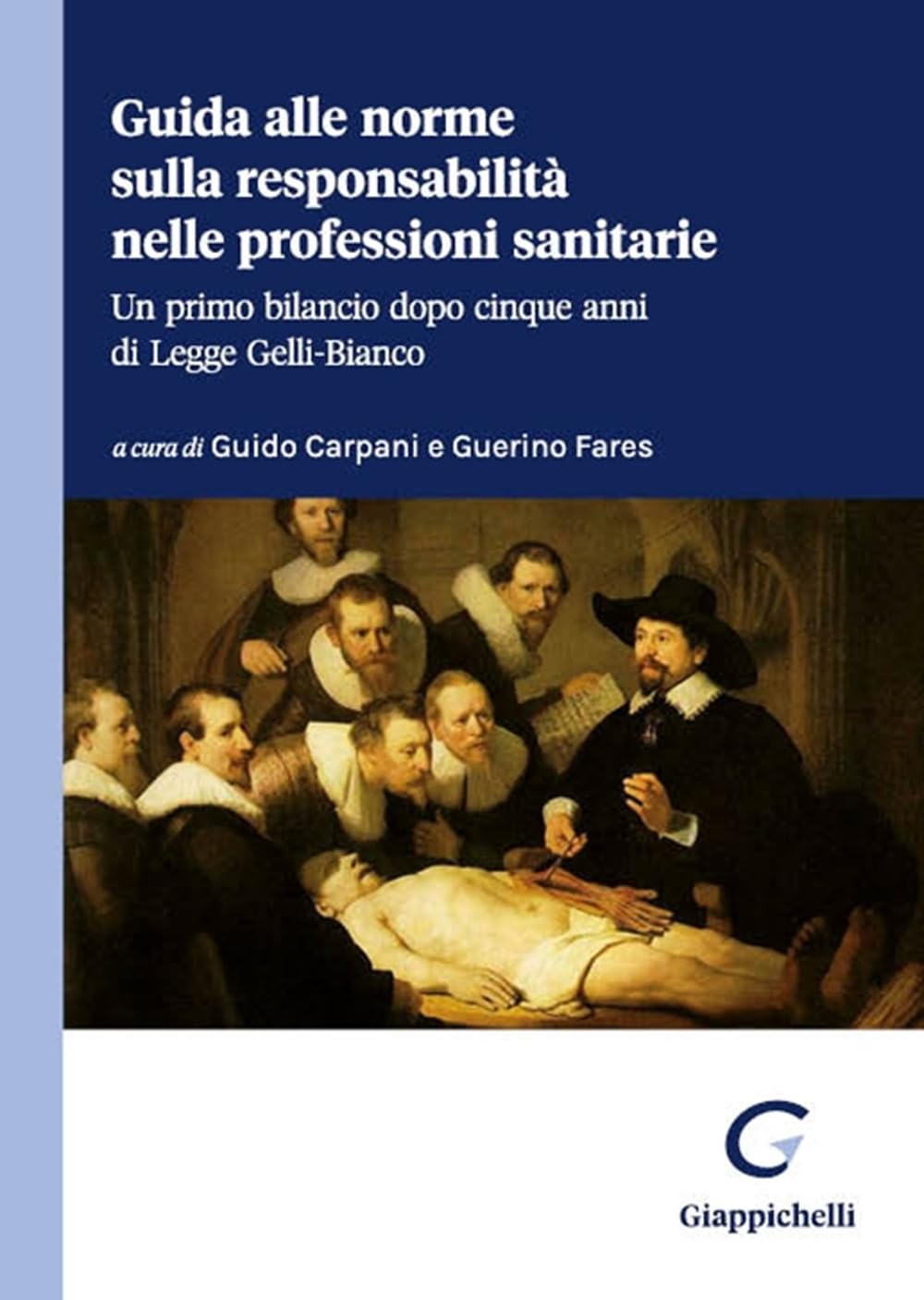Guida alle norme sulla responsabilità nelle professioni sanitarie. Un primo bilancio dopo cinque anni di legge Gelli-Bianco book