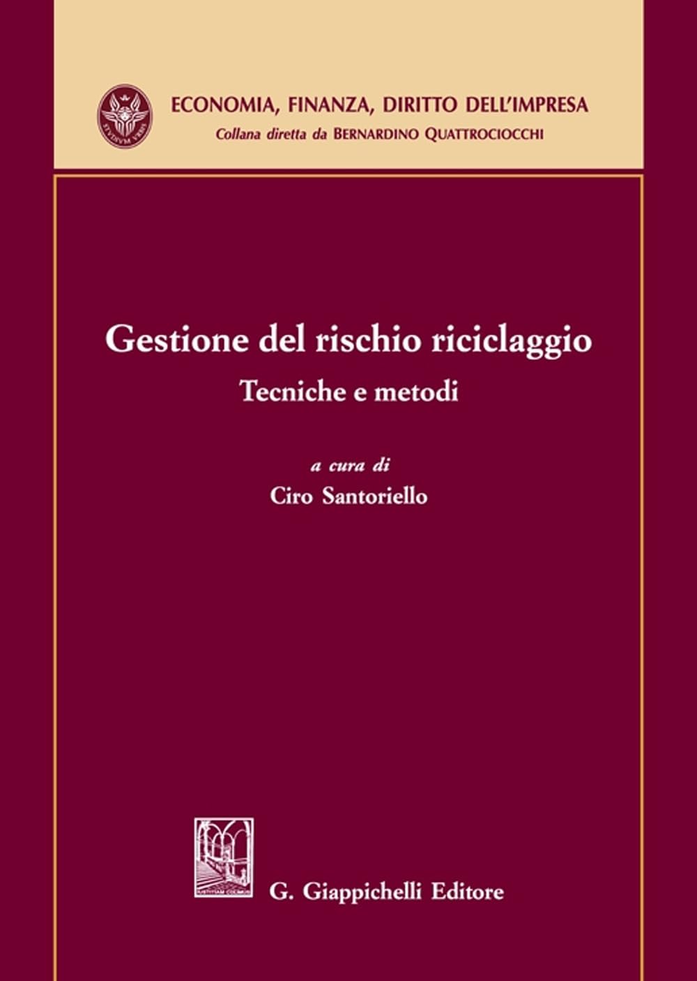 Gestione del rischio riciclaggio. Tecniche e metodi (Economia, finanza, diritto dell'impresa) Law
