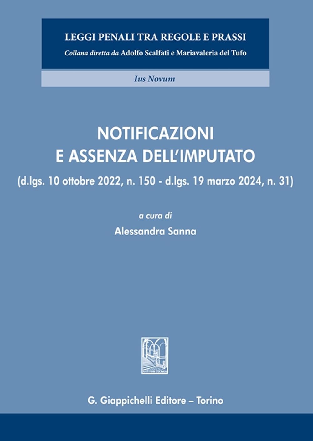 Notificazioni e assenza dell'imputato. (D.lgs. 10 ottobre 2022, n. 150 - D.lgs. 19 marzo 2024, n. 31) (Leggi penali tra regole e prassi) Law