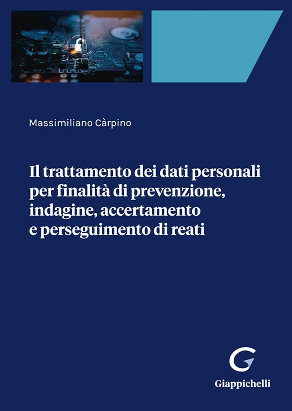 Il trattamento dei dati personali per finalità di prevenzione, indagine, accertamento e perseguimento di reati Law