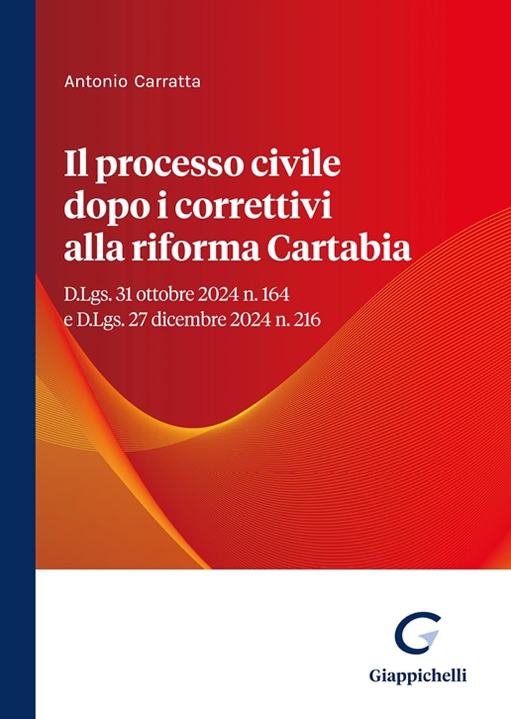 Il processo civile dopo i correttivi alla riforma Cartabia. D.Lgs. 31 ottobre 2024 n. 164 e D.Lgs. 27 dicembre 2024 n. 216 Law