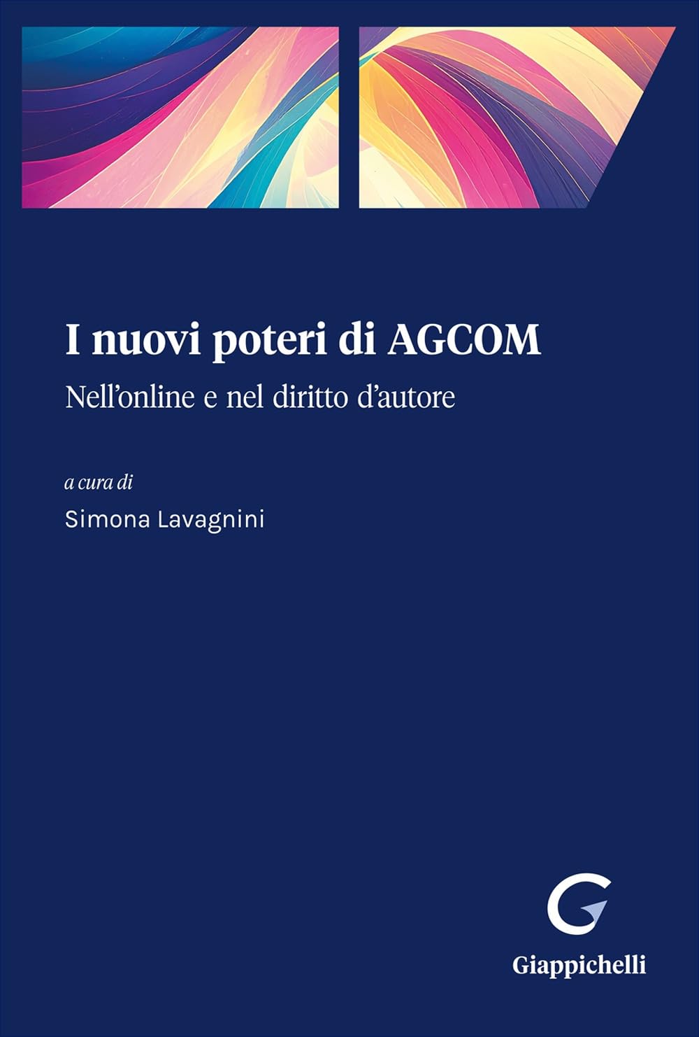 I nuovi poteri di AGCOM. Nell'online e nel diritto d'autore Law