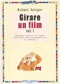 Girare un film. Manuale pratico di regia: dall'idea alla sceneggiatura al casting (Vol. 1) book