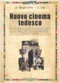 Nuovo cinema tedesco. Da Herzog a Wenders, da Fassbinder a Kluge, analizzati, fotogrammi alla mano, nei loro procedimenti tecnico-formali book