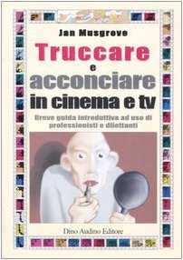 Truccare e acconciare in cinema e tv book
