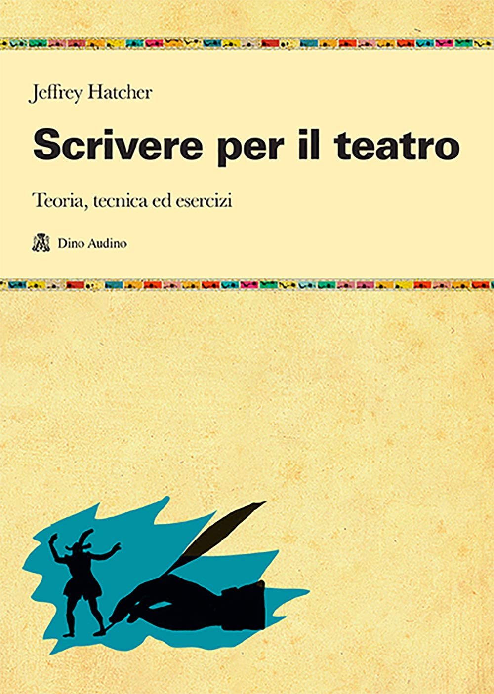 Scrivere per il teatro. Teoria, tecnica ed esercizi Media & Communication