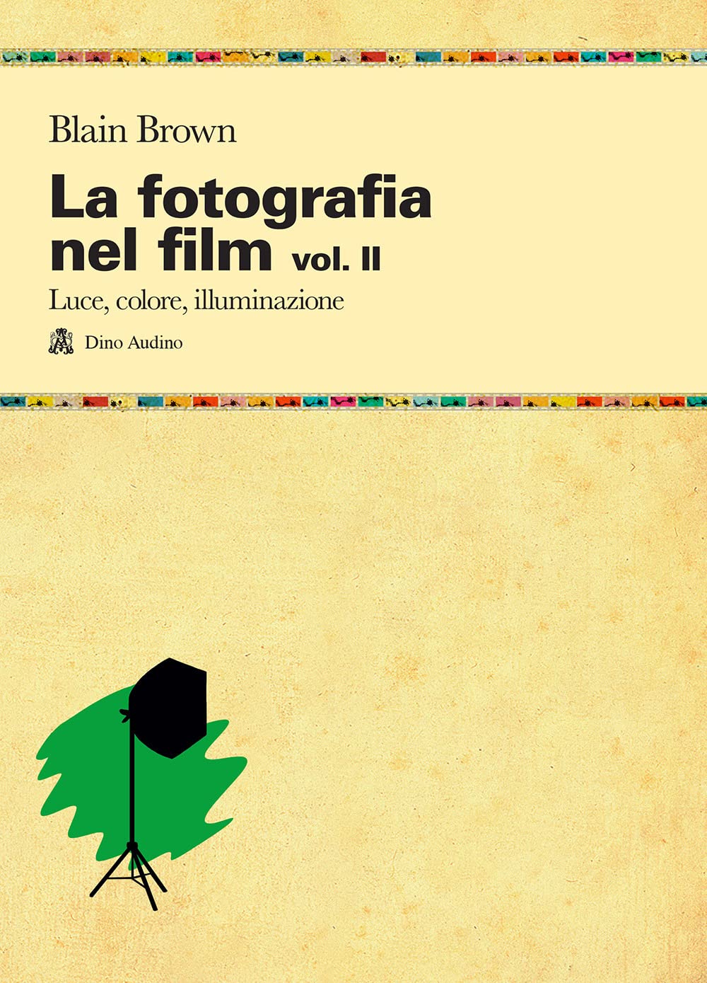 La fotografia nel film. Luce, colore, illuminazione (Vol. 2) Film & Music