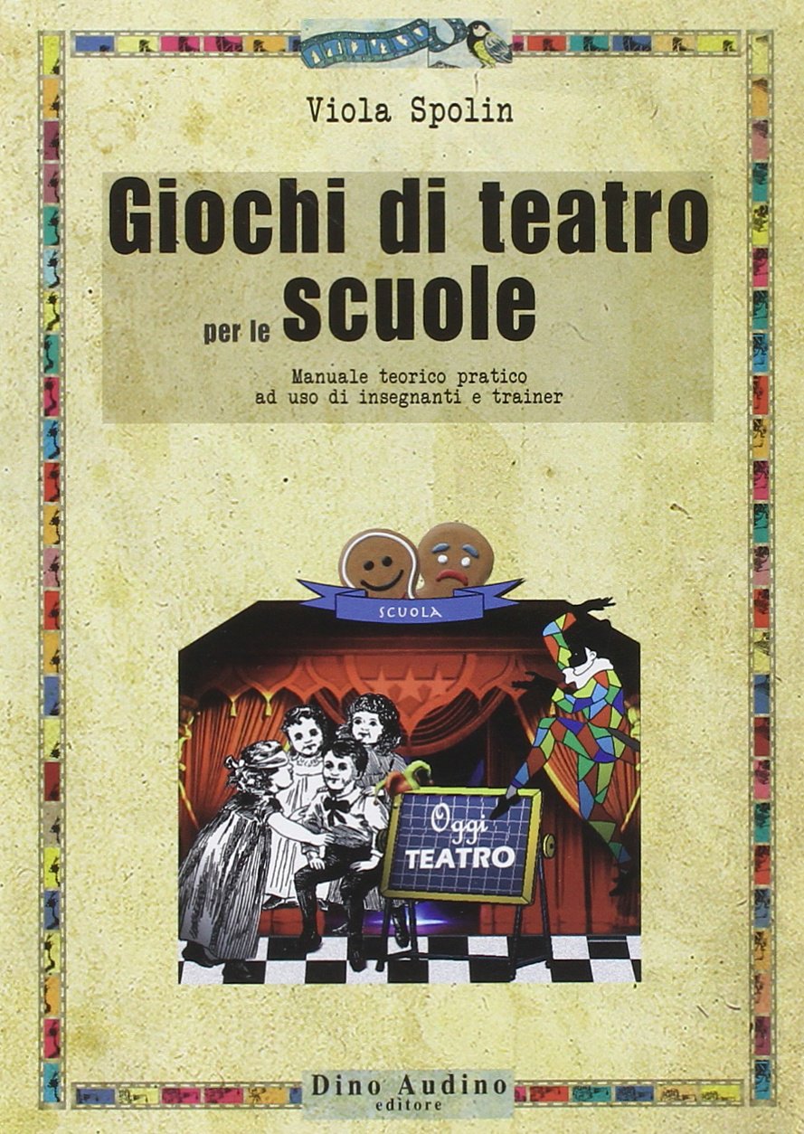 Giochi di teatro per le scuole. Manuale teorico pratico ad uso di insegnanti e trainer (Manuali) Non-fiction