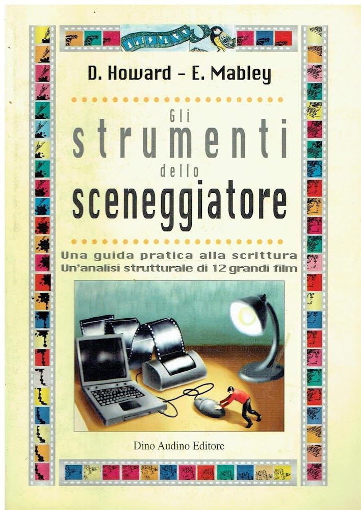 Gli strumenti dello sceneggiatore. Una guida pratica alla scrittura e un'analisi strutturale di 12 grandi film book
