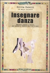 Insegnare danza. Manuale pratico e teorico per lezioni a bambini dai 4 a 9 anni book