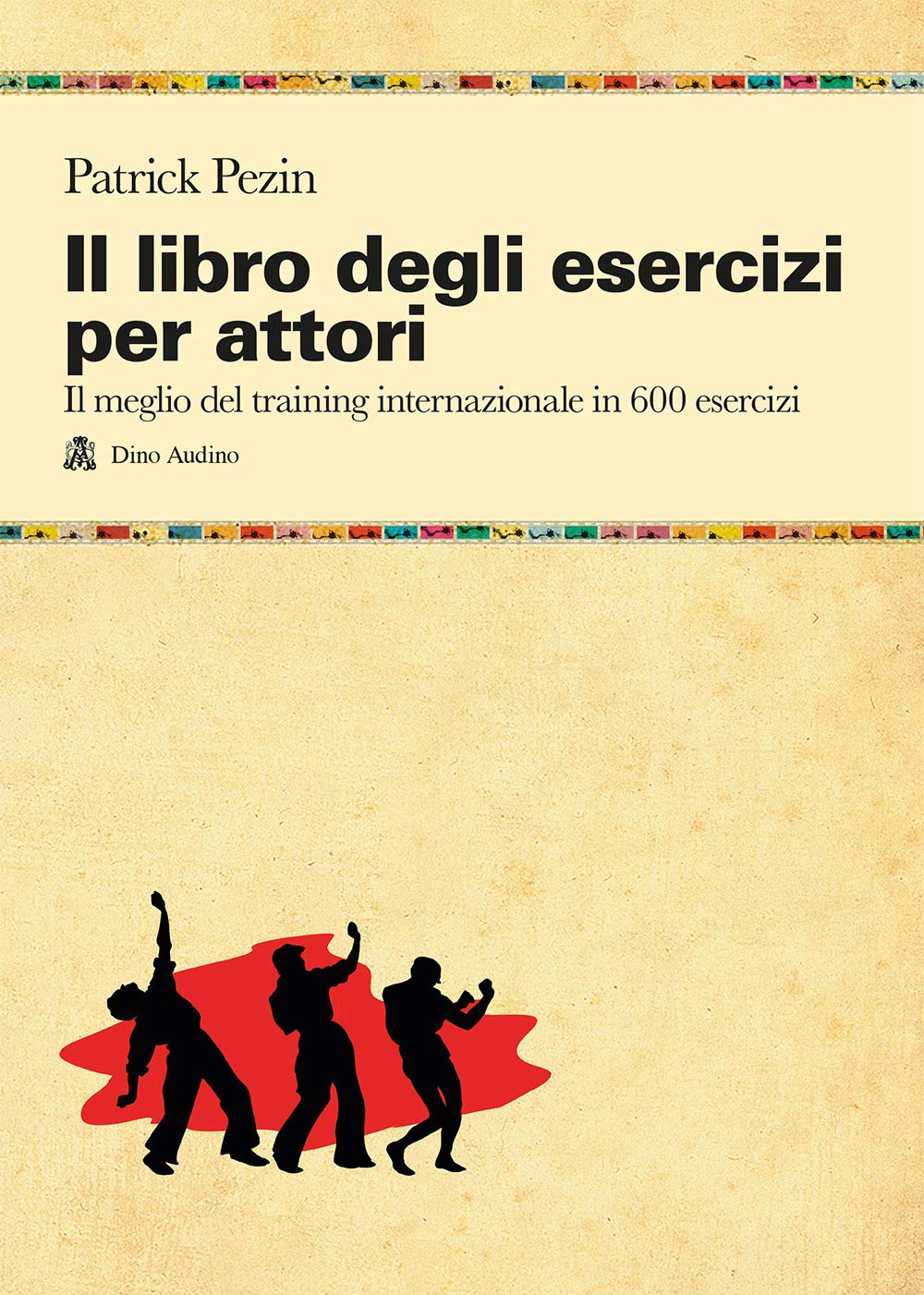 Il libro degli esercizi per attori. Il meglio del training internazionale in 600 esercizi book
