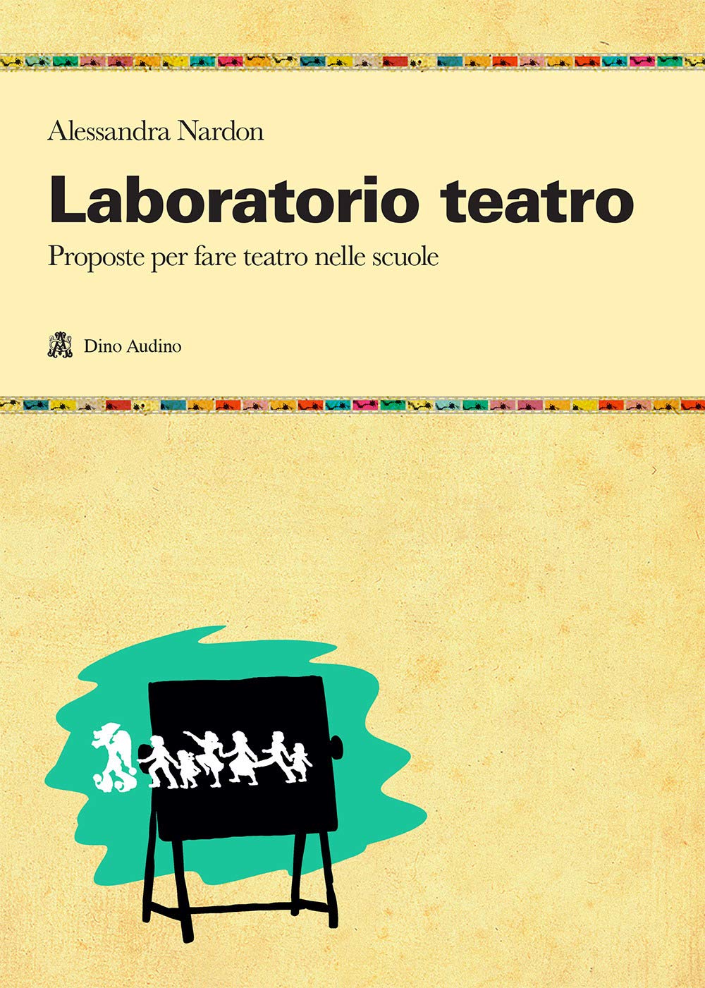Laboratorio teatro. Proposte per fare teatro nella scuola book