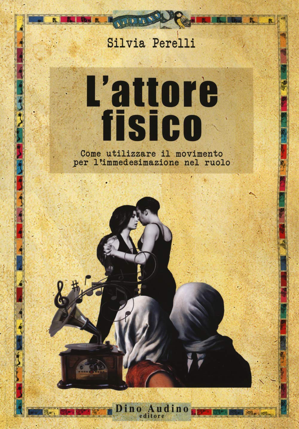 L'attore fisico. Come utilizzare il movimento per l'immedesimazione del ruolo (Manuali) Film, Art & Culture