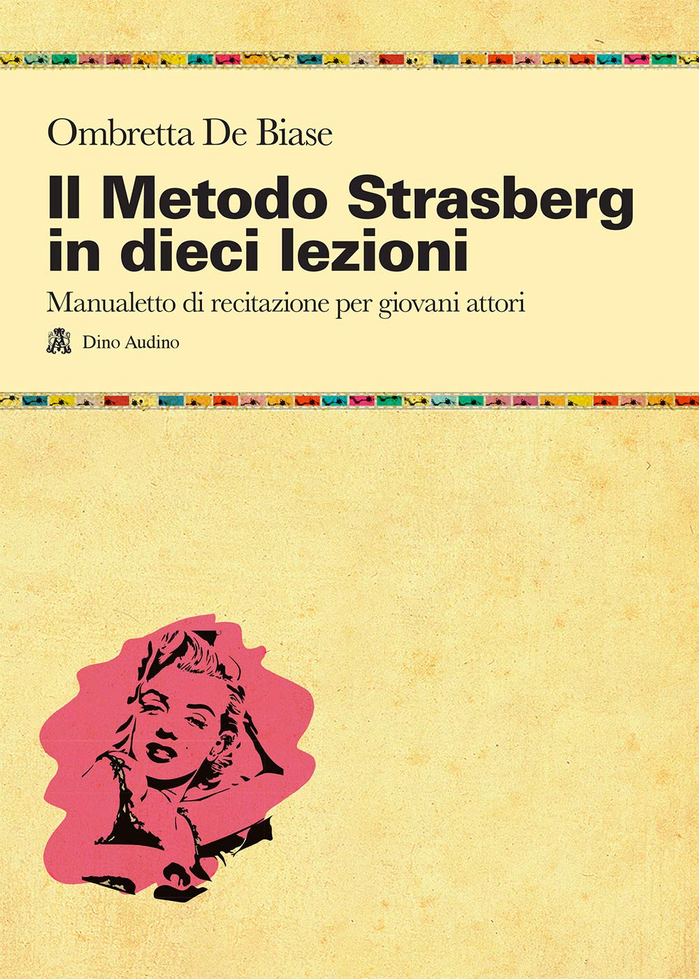 Il metodo Strasberg in dieci lezioni. Introduzione ai fondamentali della formazione attoriale (Taccuini) Film, Art & Culture