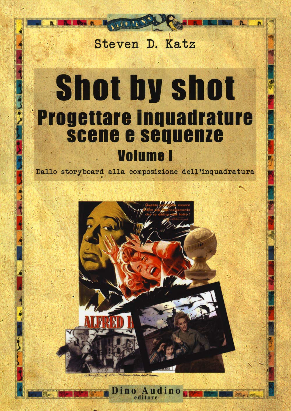 Shot by shot. Progettare inquadrature, scene e sequenze. Dallo storyboard alla composizione dell'inquadratura (Vol. 1) book