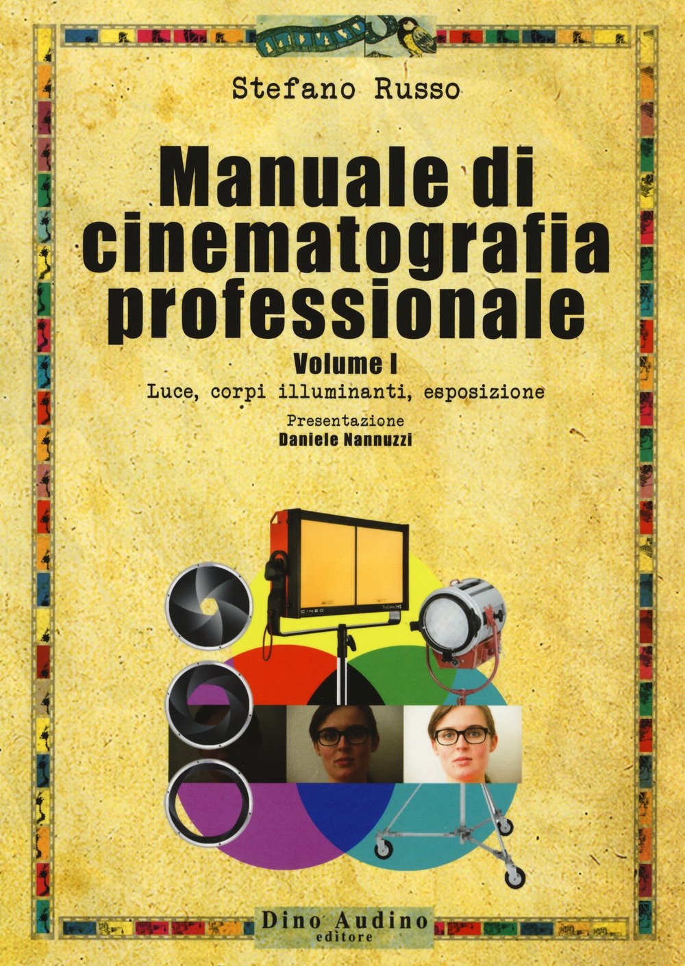 Manuale di cinematografia professionale. Luce, corpi illuminanti, esposizione (Vol. 1) book