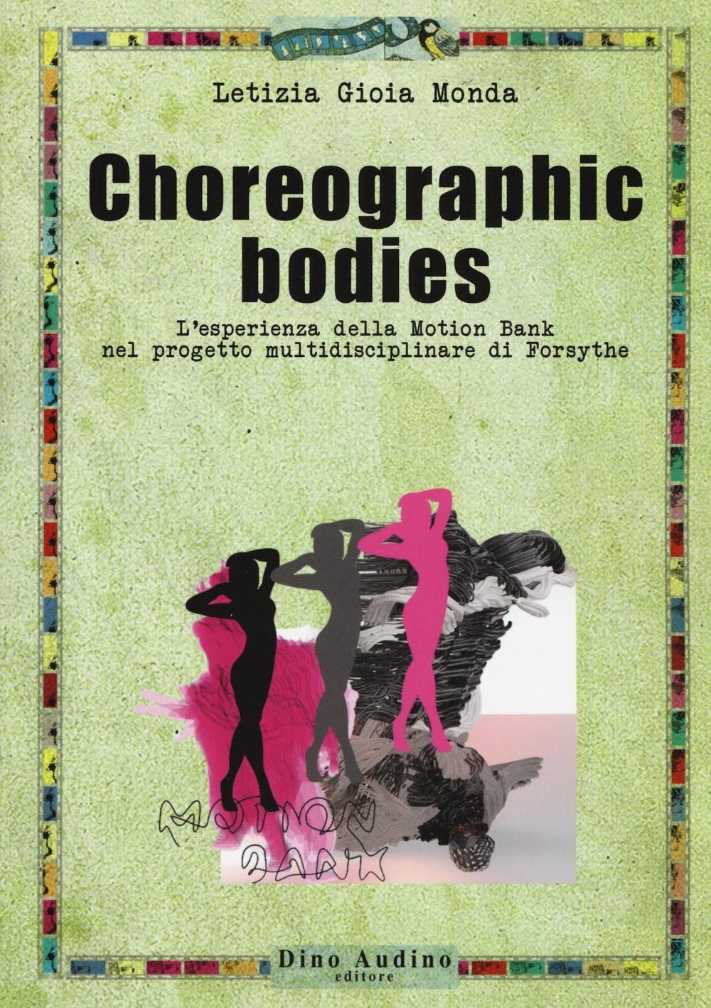 Choreographic bodies. L'esperienza della Motion Bank nel progetto multidisciplinare di Forsythe book