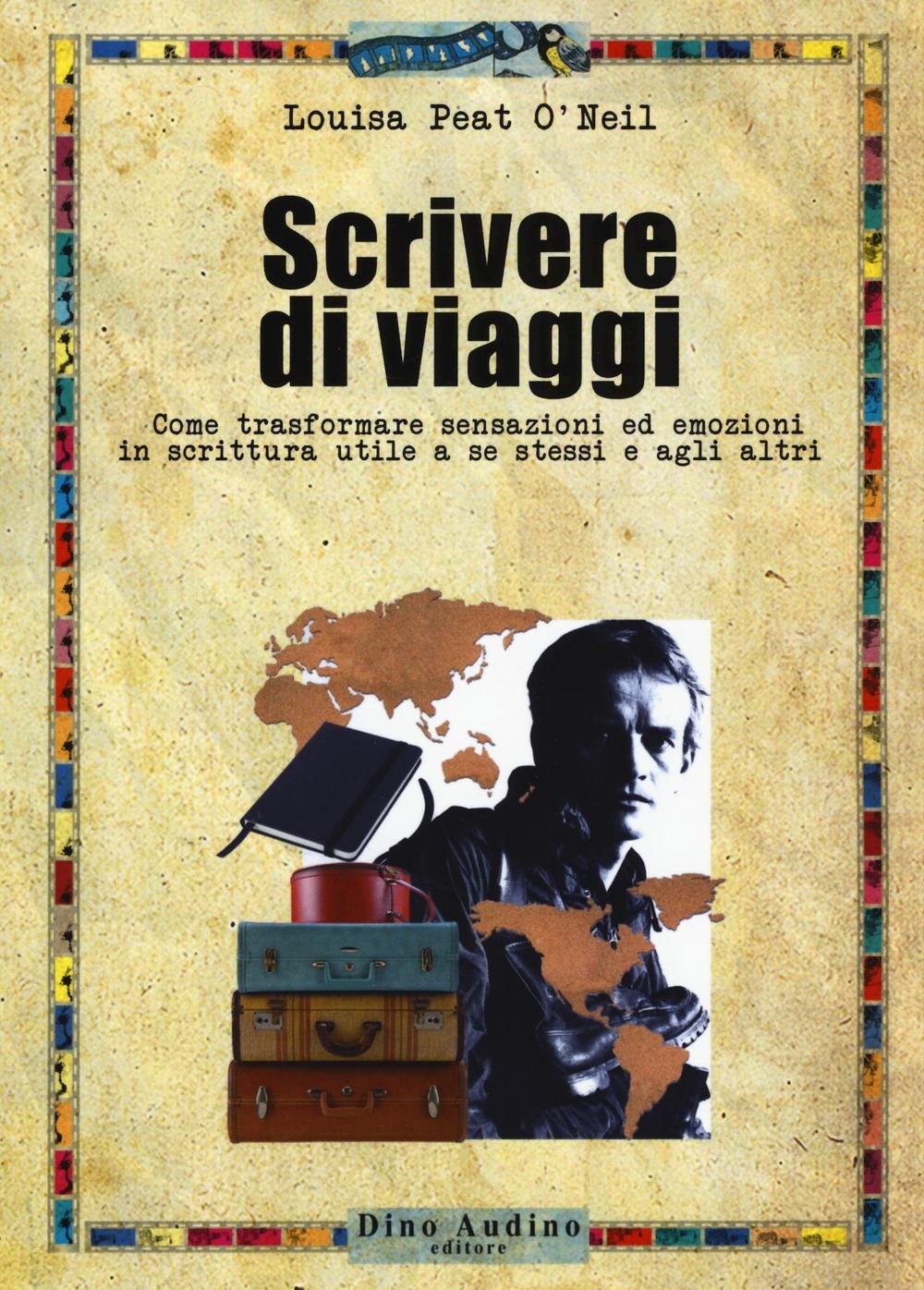 Scrivere di viaggi. Come trasformare sensazioni ed emozioni in scrittura utile a se stessi e agli altri book