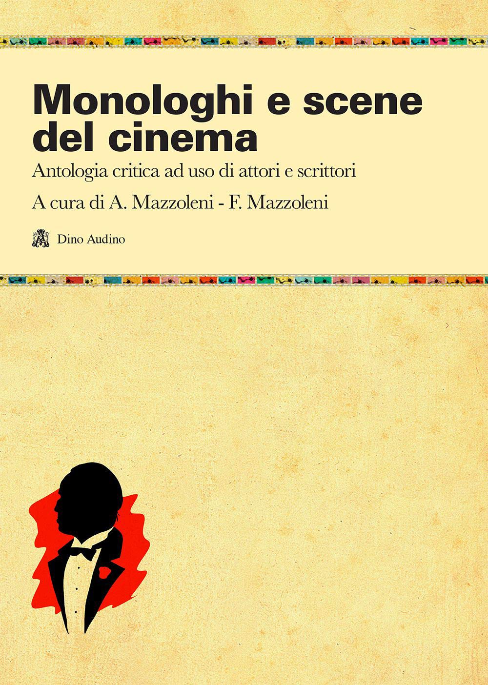 Monologhi e scene del cinema. Antologia critica ad uso di attori e scrittori Film & Music