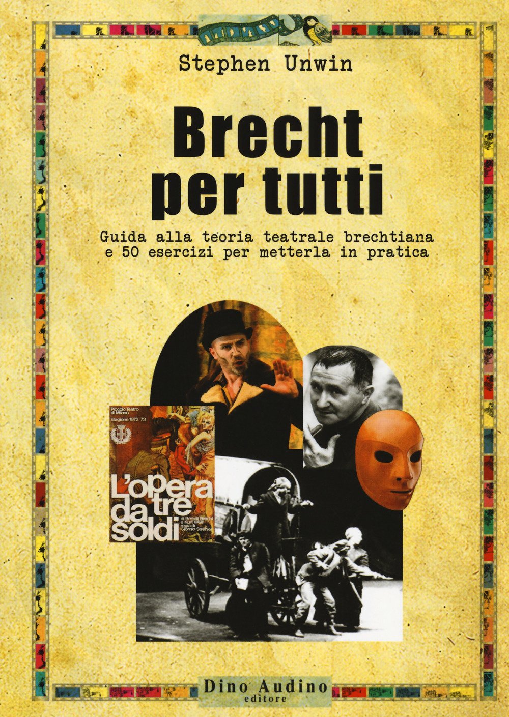 Brecht per tutti. Guida alla teoria teatrale brechtiana e 50 esercizi per metterla in pratica book
