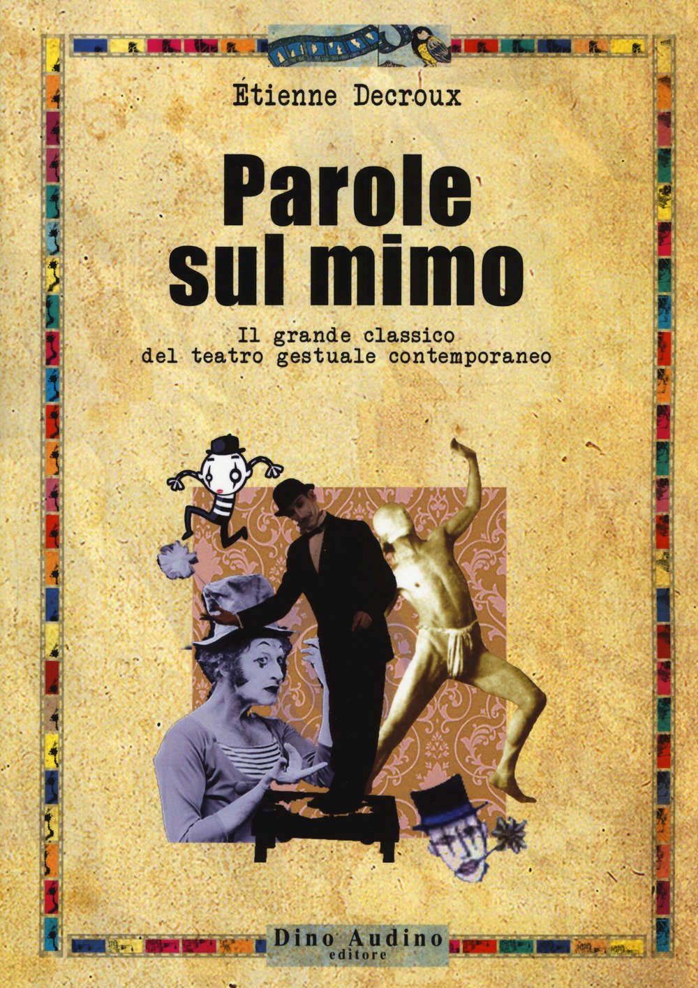Parole sul mimo. Il grande classico del teatro gestuale contemporaneo. Nuova ediz. book