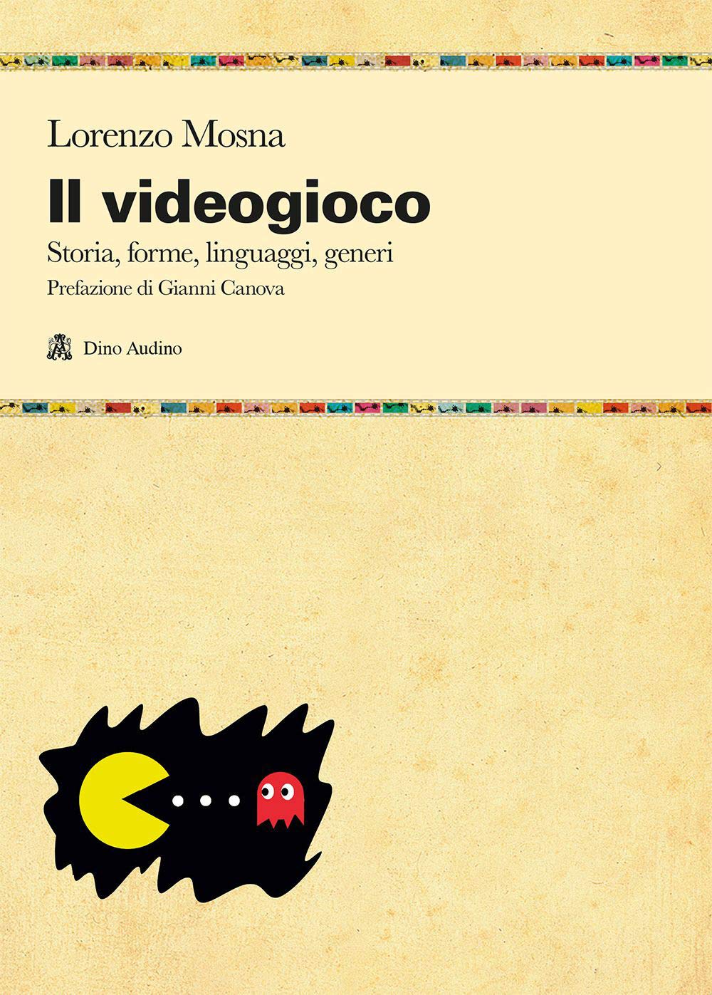 Il videogioco. Storie, forme, linguaggi, generi (Manuali) Media & Communication