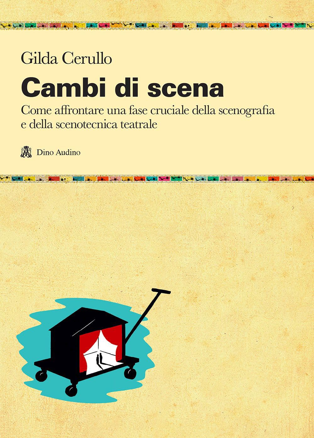 Cambi di scena. Come affrontare una fase cruciale della scenografia e della scenotecnica teatrale book