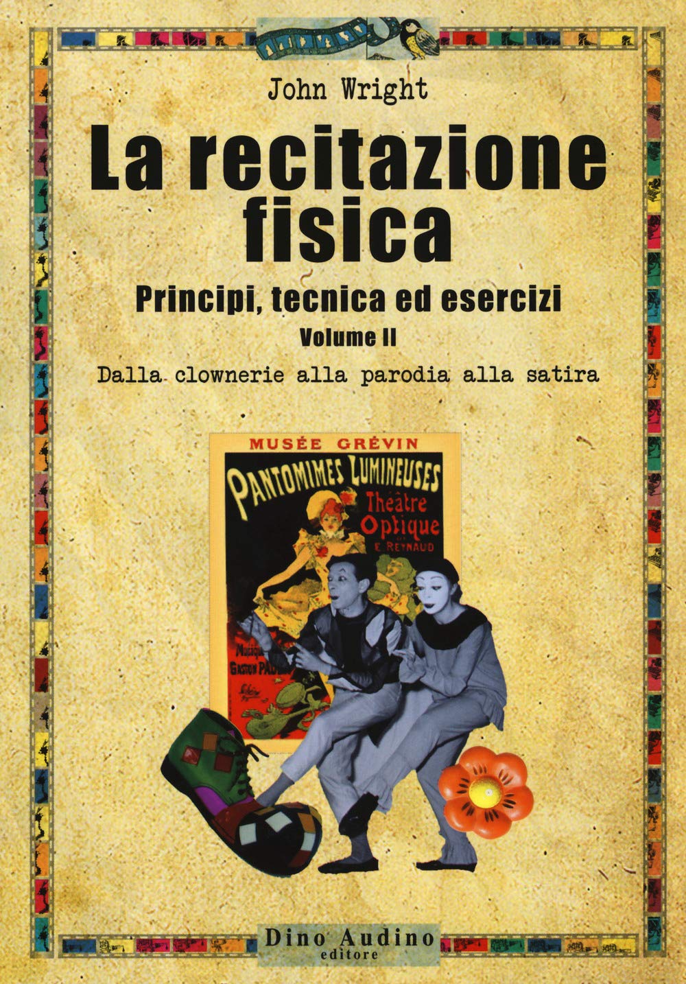 La recitazione fisica. Principi, tecnica ed esercizi. Dalla clowneria alla parodia alla satira (Vol. 2) book