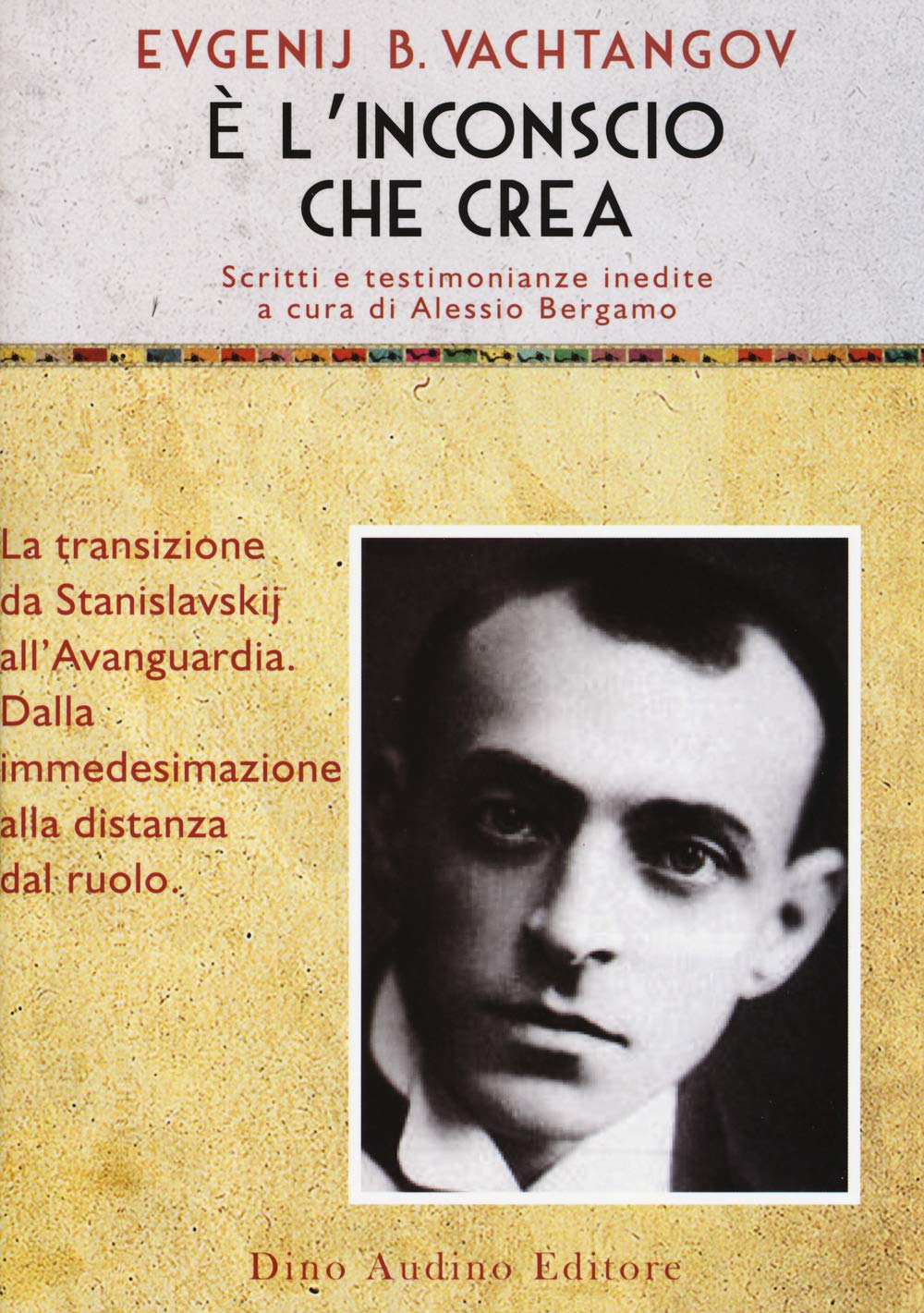 È l'inconscio che crea. La transizione da Stanislavskij all'Avanguardia. Dalla immedesimazione alla distanze del ruolo book