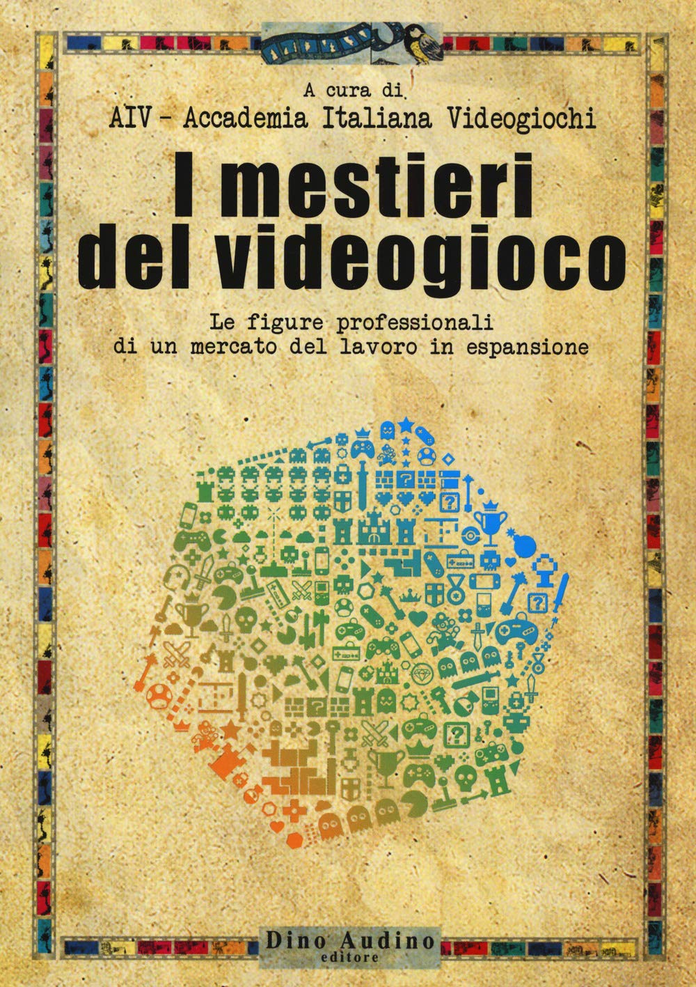 I mestieri del videogioco. Le figure professionali di un mercato del lavoro in espansione book