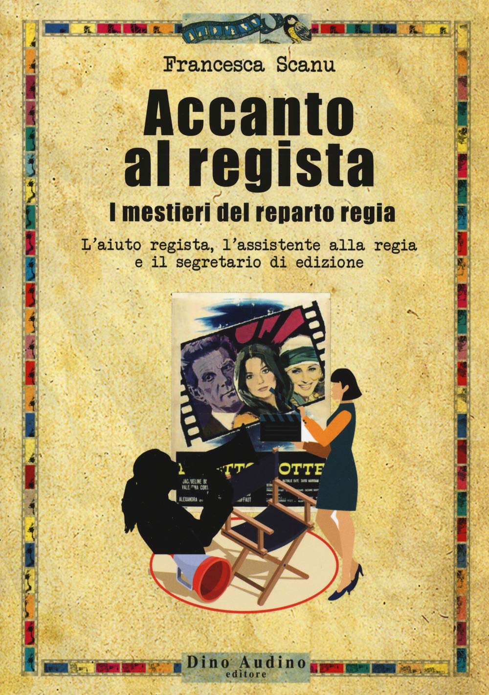 Accanto al regista. I mestieri del reparto regia. L'aiuto regista, l’assistente alla regia e il segretario di edizione Film & Music