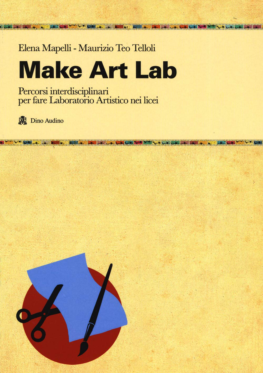 Make Art Lab. Percorsi interdisciplinari per fare Laboratorio Artistico nei licei. Con Contenuto digitale per download e accesso online book