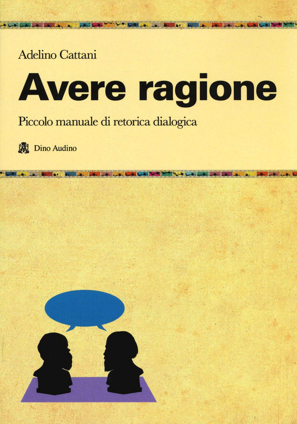 Avere ragione. Piccolo manuale di retorica dialogica Social Sciences