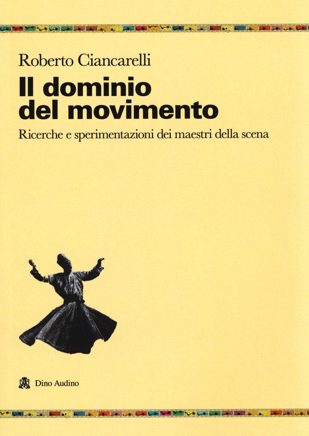 Il dominio del movimento. Ricerche e sperimentazioni dei maestri della scena book