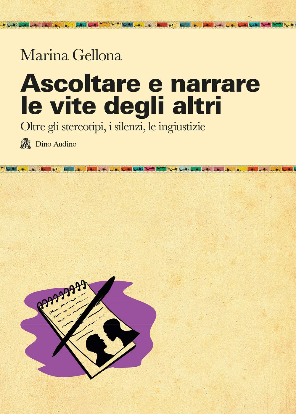 Ascoltare e narrare le vite degli altri. Oltre gli stereotipi, i silenzi, le ingiustizie Reference Books