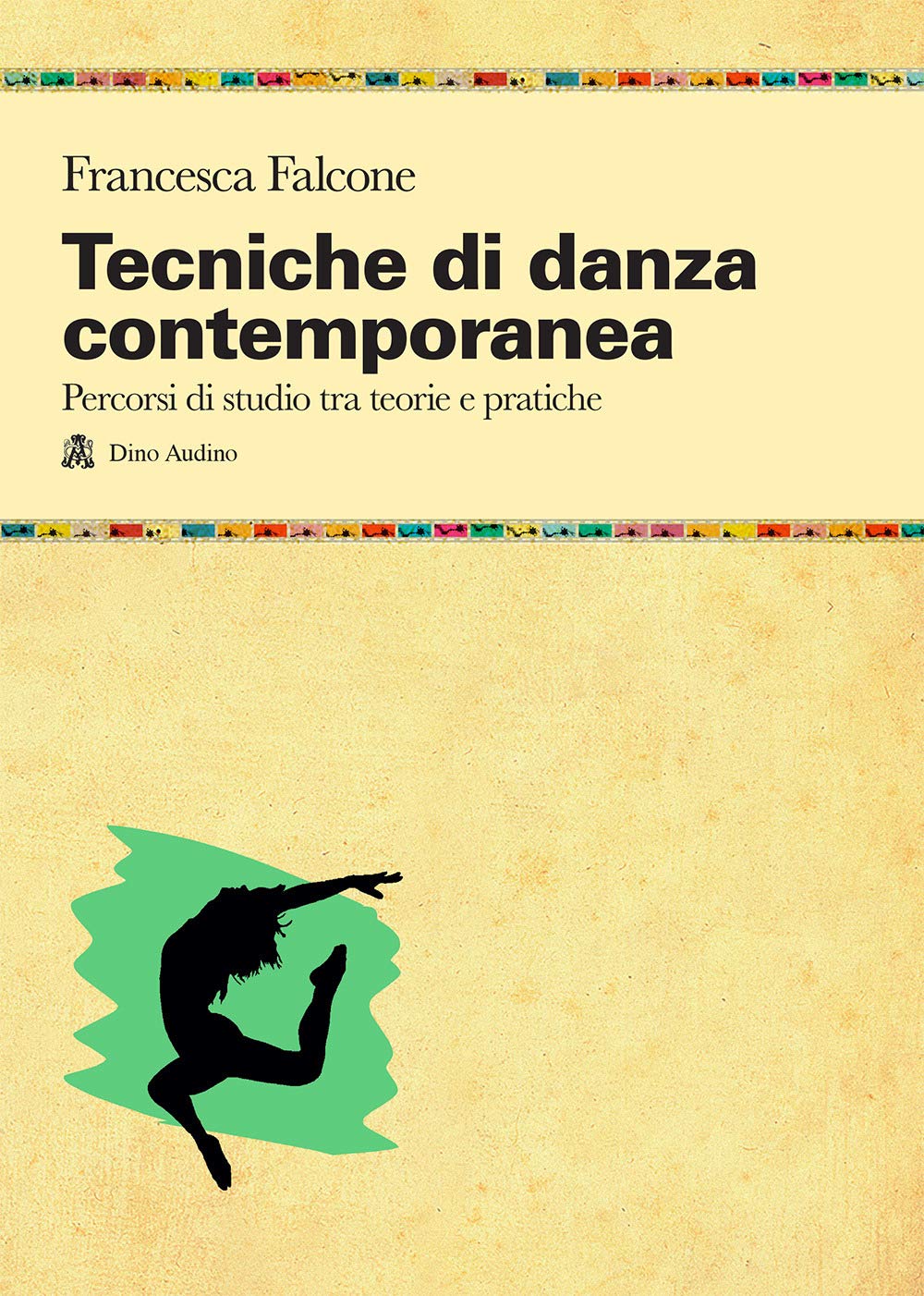 Tecniche di danza contemporanea. Percorsi di studio tra teorie e pratiche book