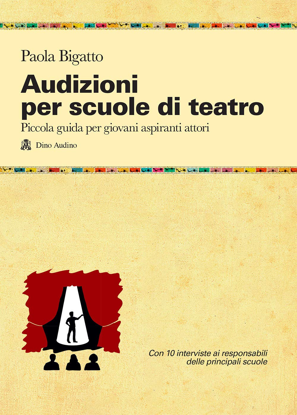 Audizioni per scuole di teatro. Piccola guida per giovani aspiranti attori (Taccuini) Film, Art & Culture