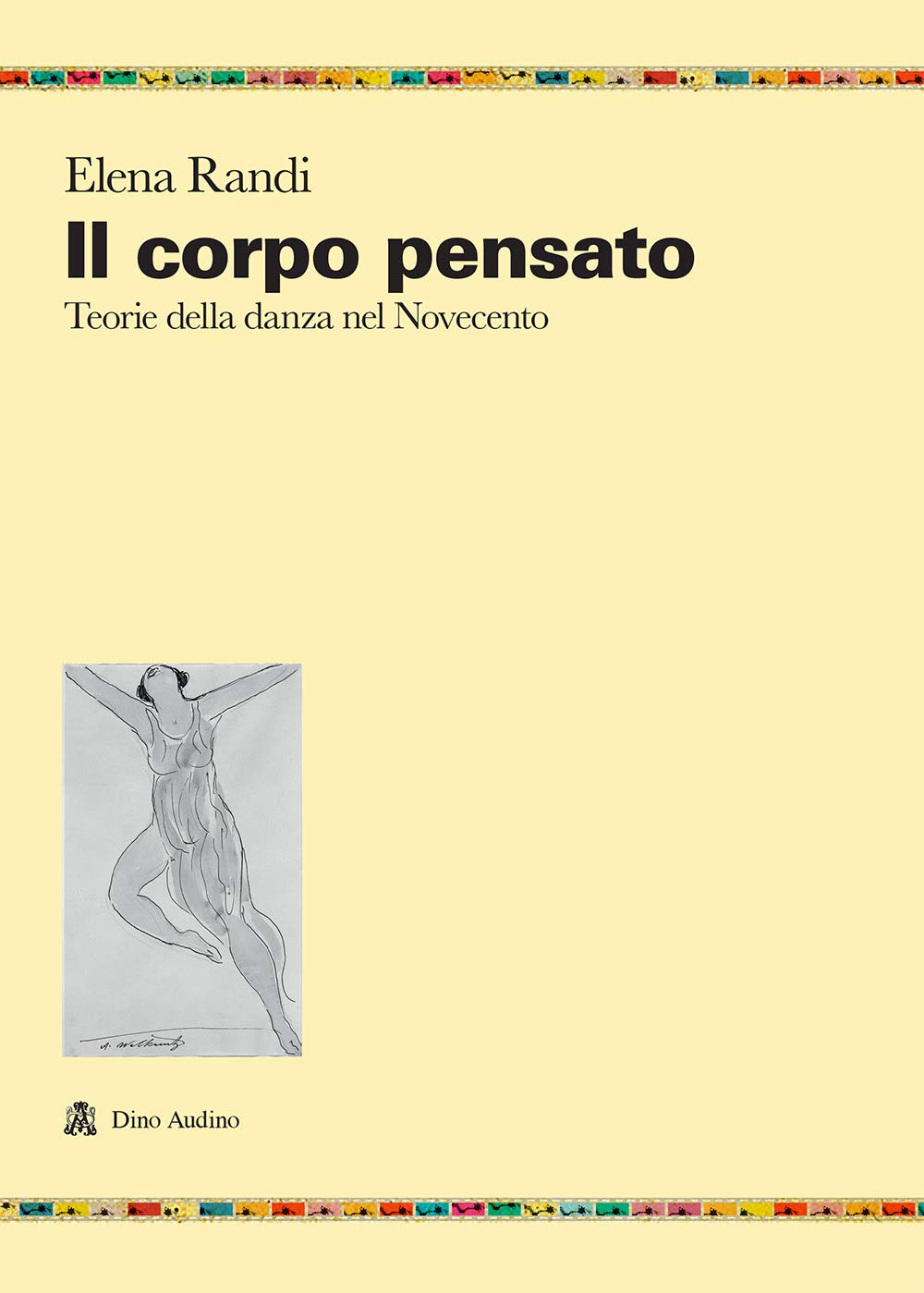 Il corpo pensato. Teorie della danza del Novecento Film, Art & Culture