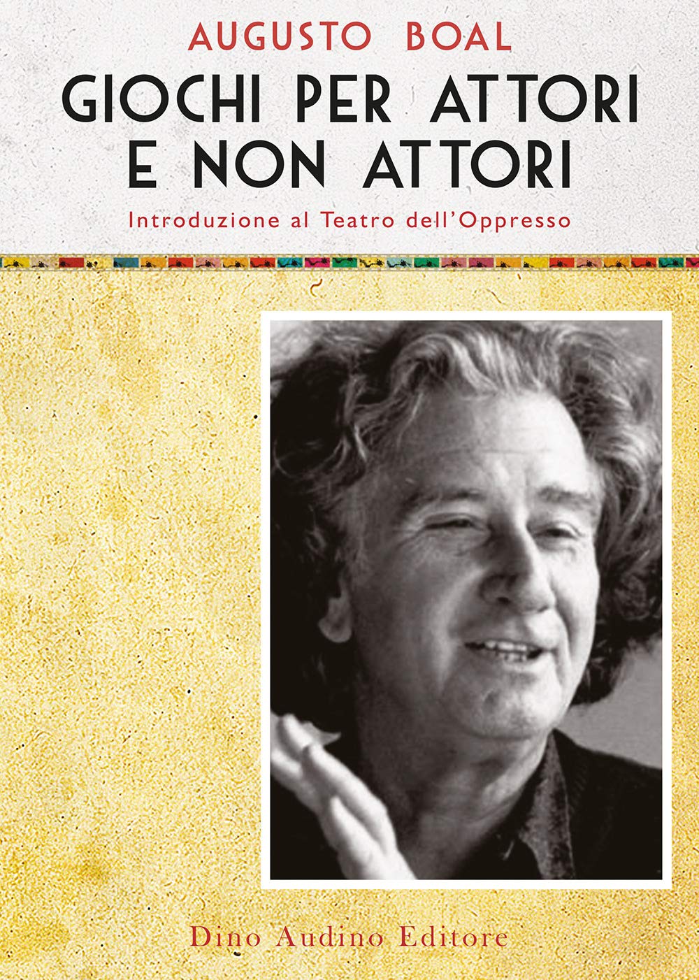 Giochi per attori e non attori. Introduzione al Teatro dell'Oppresso (Vol. 1) book
