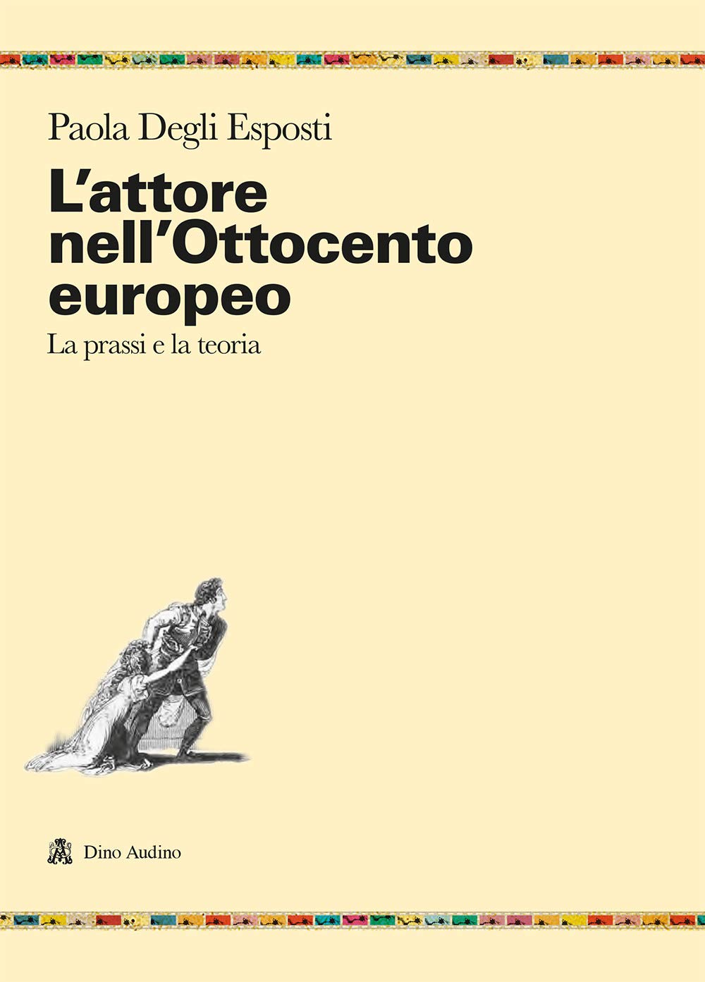 L'attore nell'Ottocento europeo. La prassi e la teoria book