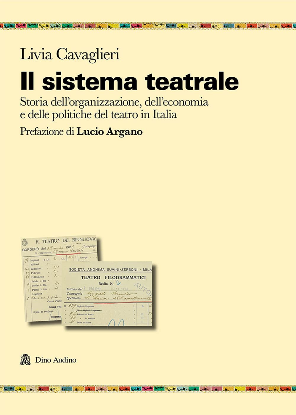 Il sistema teatrale. Storia dell'organizzazione, dell'economia e delle politiche del teatro in Italia Film, Art & Culture