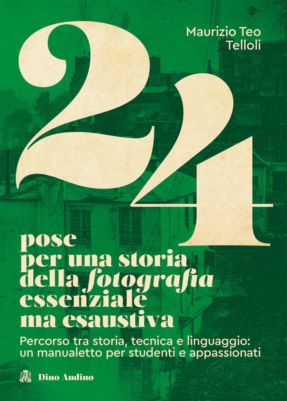 24 pose per una storia della fotografia essenziale ma esaustiva. Percorso tra storia, tecnica e linguaggio: un manualetto per studenti e appassionati book