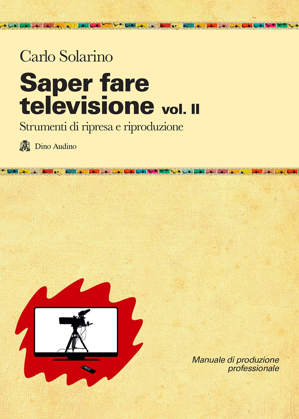 Saper fare televisione. Strumenti di ripresa e riproduzione (Vol. 2) book