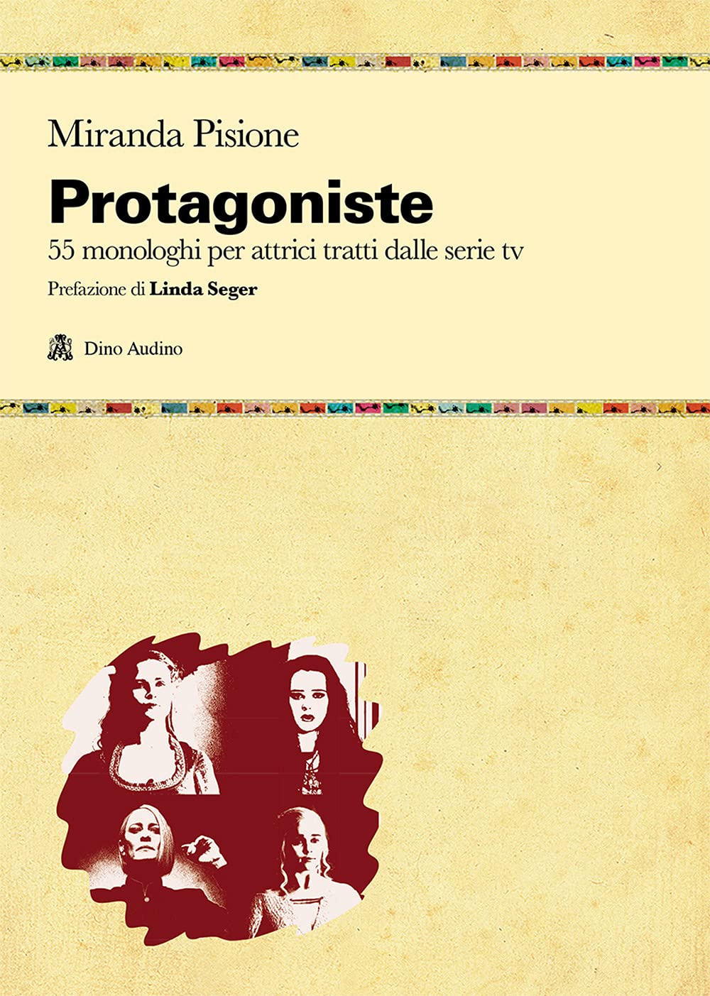 Protagoniste. 55 monologhi per attrici tratti dalle serie tv book