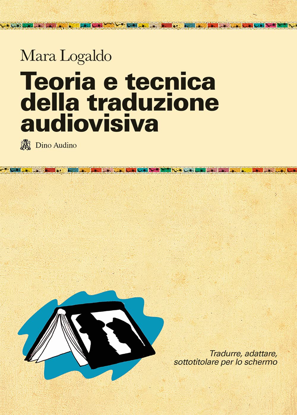 Teoria e tecnica della traduzione audiovisiva. Tradurre, adattare, sottotitolare per lo schermo Social Sciences