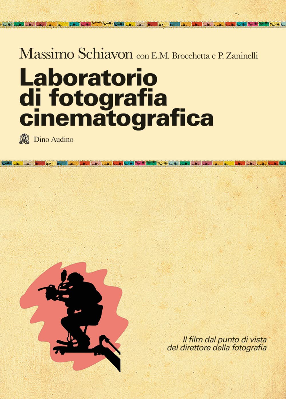 Laboratorio di fotografia cinematografica. Il film dal punto di vista del direttore della fotografia book