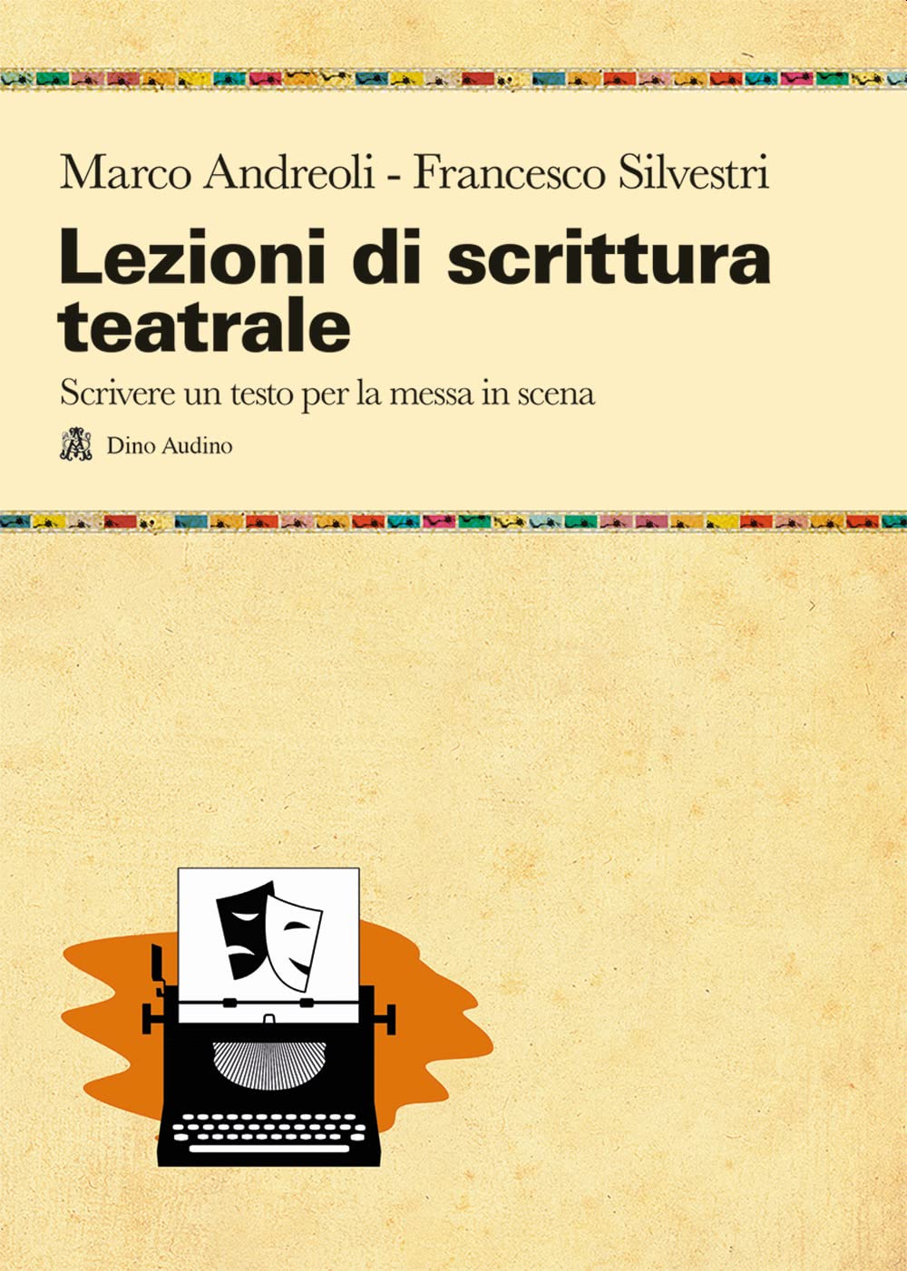 Lezioni di scrittura teatrale. Scrivere un testo per la messa in scena book
