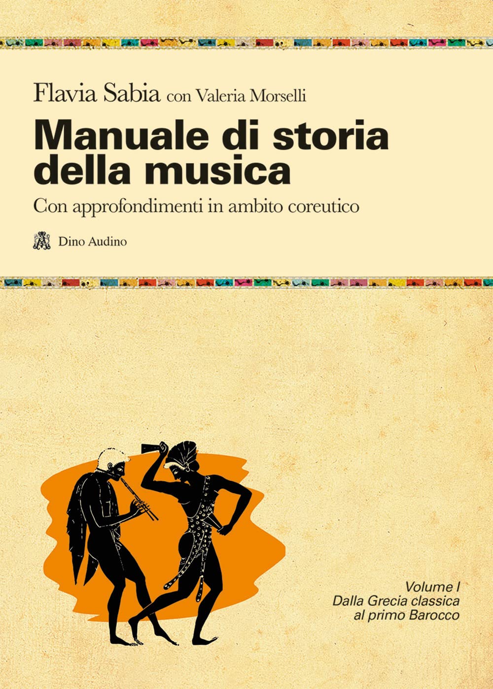 Manuale di storia della musica. Con approfondimenti in ambito coreutico. Per le Scuole superiori. Con e-book. Con espansione online. Dalla Grecia classica al primo Barocco (Vol. 1) book