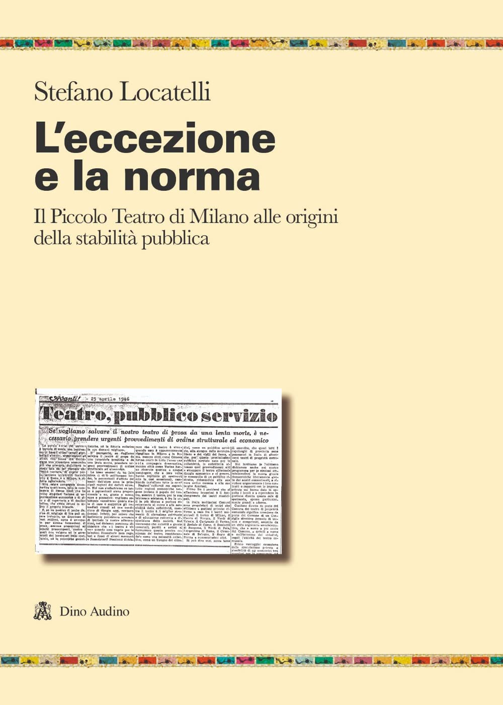 L'eccezione e la norma. Il Piccolo teatro di Milano alle origini e alla stabilità pubblica book