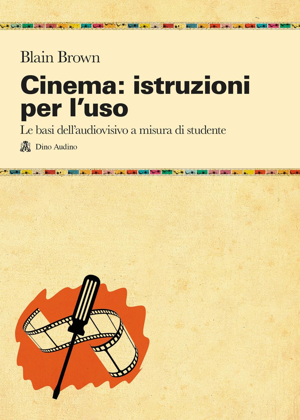 Cinema: istruzioni per l'uso. Le basi dell'audiovisivo a misura di studente book